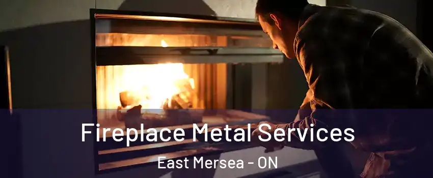  Fireplace Metal Services East Mersea - ON