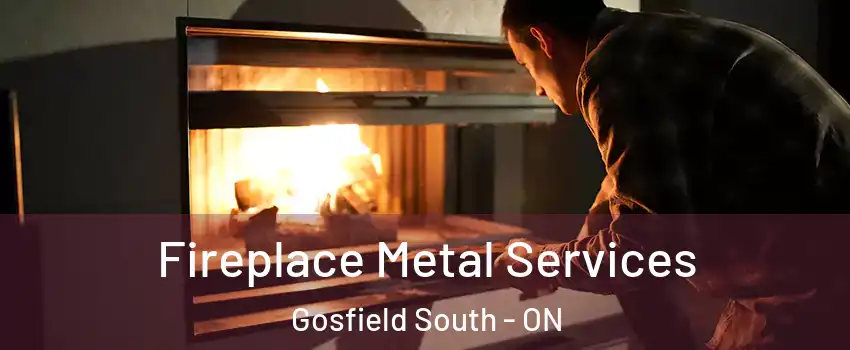 Fireplace Metal Services Gosfield South - ON