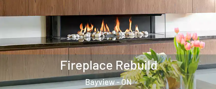  Fireplace Rebuild Bayview - ON