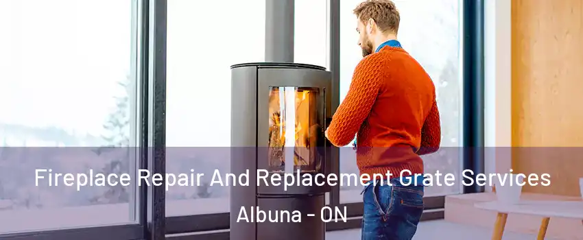  Fireplace Repair And Replacement Grate Services Albuna - ON