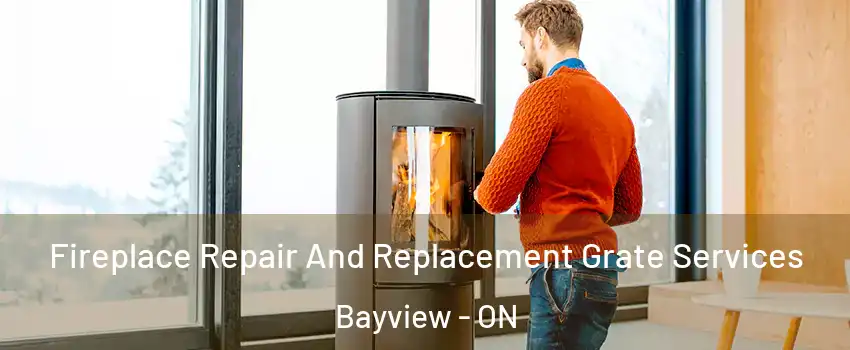  Fireplace Repair And Replacement Grate Services Bayview - ON
