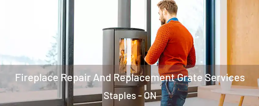  Fireplace Repair And Replacement Grate Services Staples - ON