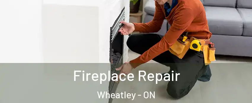  Fireplace Repair Wheatley - ON