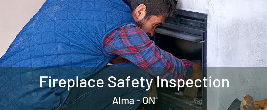  Fireplace Safety Inspection Alma - ON