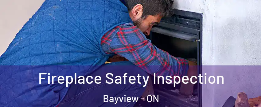 Fireplace Safety Inspection Bayview - ON