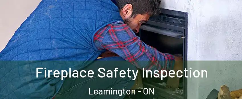  Fireplace Safety Inspection Leamington - ON