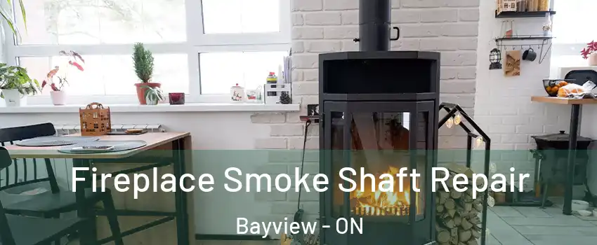 Fireplace Smoke Shaft Repair Bayview - ON