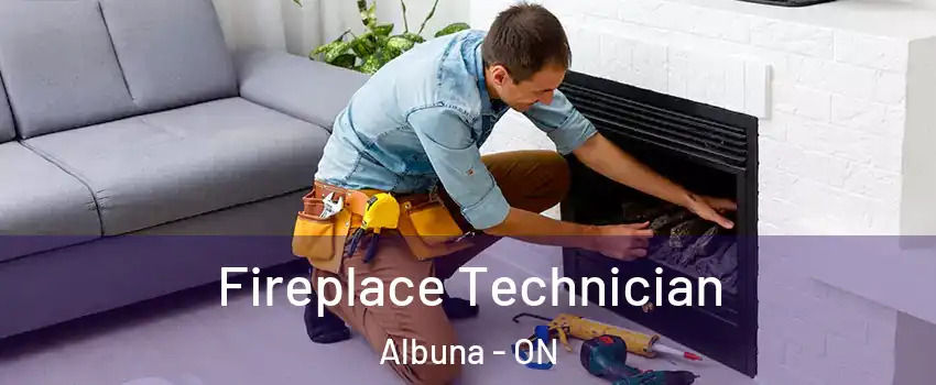  Fireplace Technician Albuna - ON