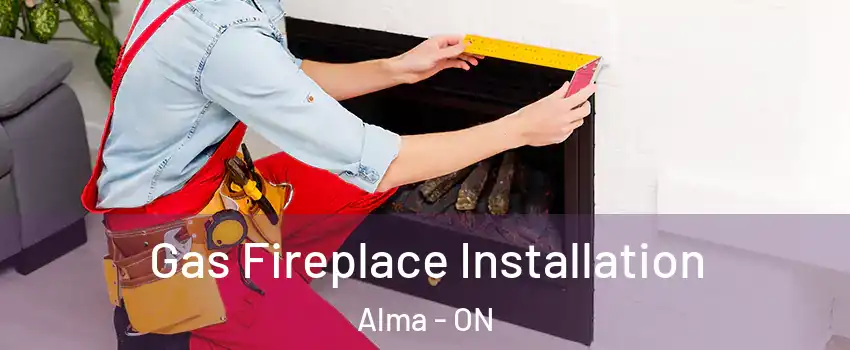  Gas Fireplace Installation Alma - ON