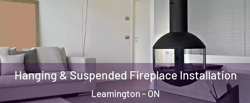 Hanging & Suspended Fireplace Installation Leamington - ON