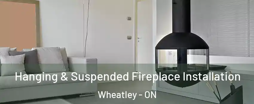  Hanging & Suspended Fireplace Installation Wheatley - ON