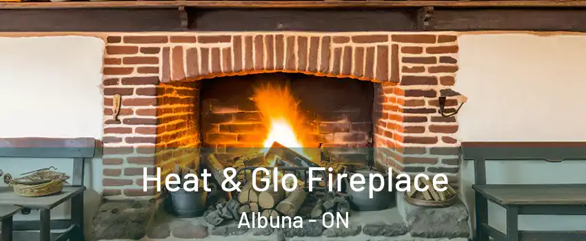  Heat & Glo Fireplace Albuna - ON