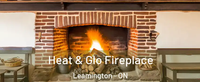  Heat & Glo Fireplace Leamington - ON