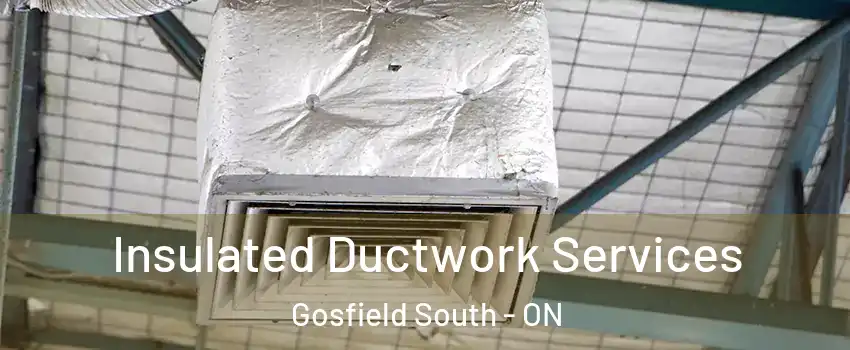  Insulated Ductwork Services Gosfield South - ON