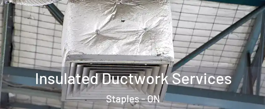  Insulated Ductwork Services Staples - ON