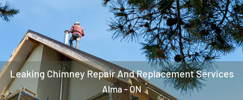  Leaking Chimney Repair And Replacement Services Alma - ON