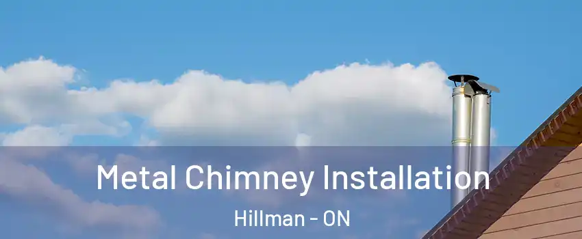  Metal Chimney Installation Hillman - ON