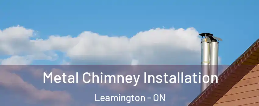  Metal Chimney Installation Leamington - ON