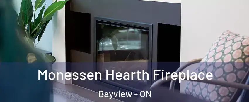  Monessen Hearth Fireplace Bayview - ON