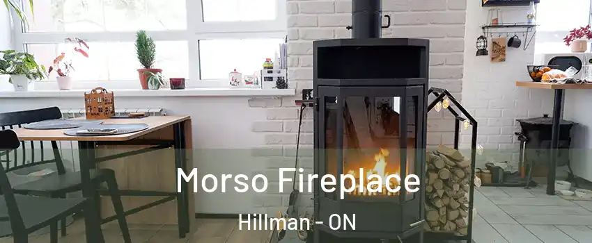  Morso Fireplace Hillman - ON