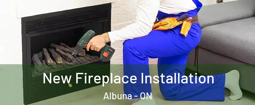  New Fireplace Installation Albuna - ON