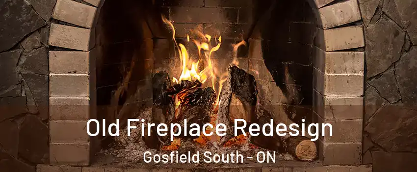  Old Fireplace Redesign Gosfield South - ON