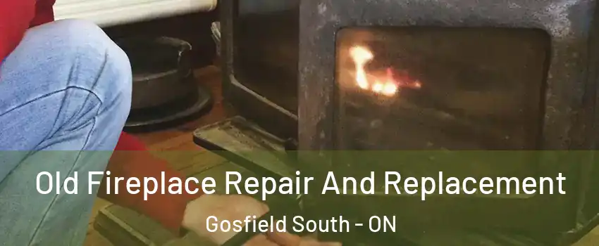  Old Fireplace Repair And Replacement Gosfield South - ON