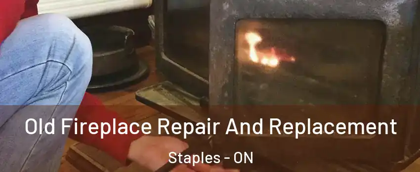  Old Fireplace Repair And Replacement Staples - ON