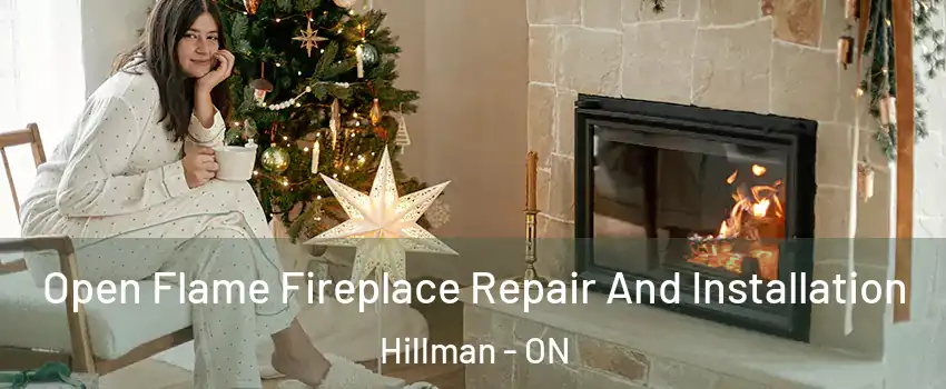  Open Flame Fireplace Repair And Installation Hillman - ON