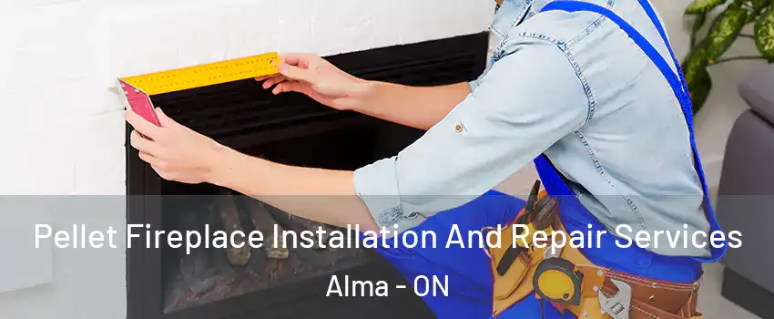  Pellet Fireplace Installation And Repair Services Alma - ON