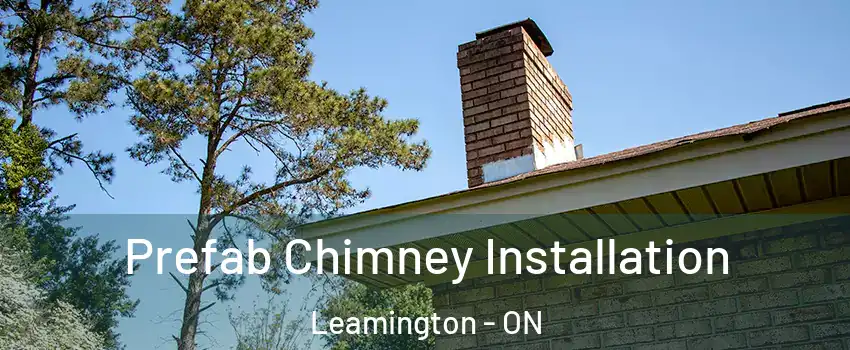  Prefab Chimney Installation Leamington - ON