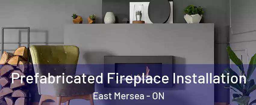  Prefabricated Fireplace Installation East Mersea - ON