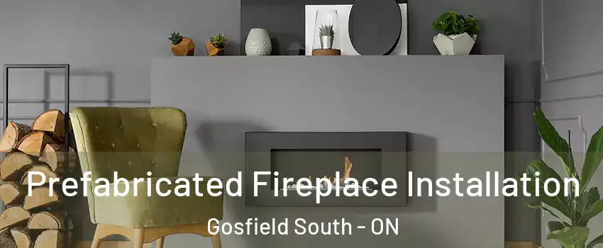  Prefabricated Fireplace Installation Gosfield South - ON