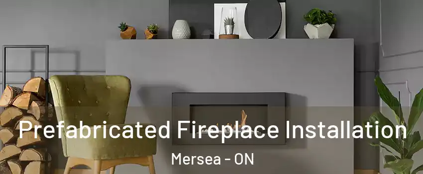  Prefabricated Fireplace Installation Mersea - ON