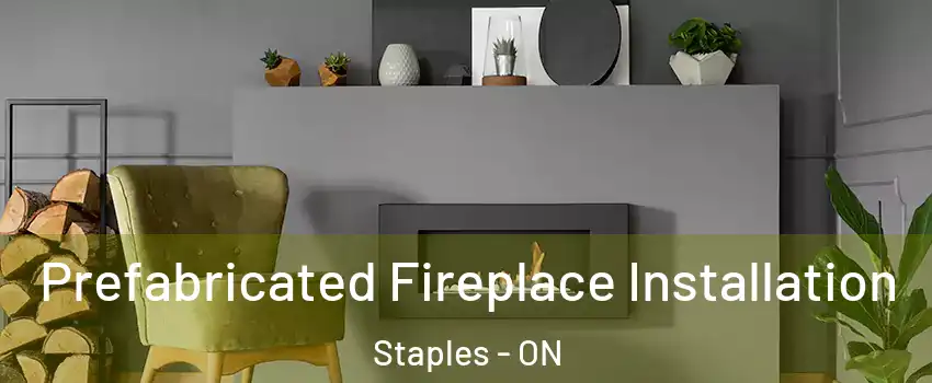  Prefabricated Fireplace Installation Staples - ON