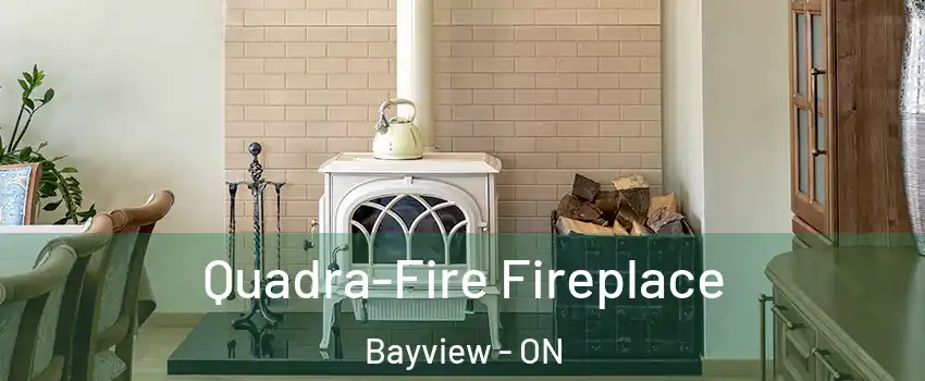  Quadra-Fire Fireplace Bayview - ON
