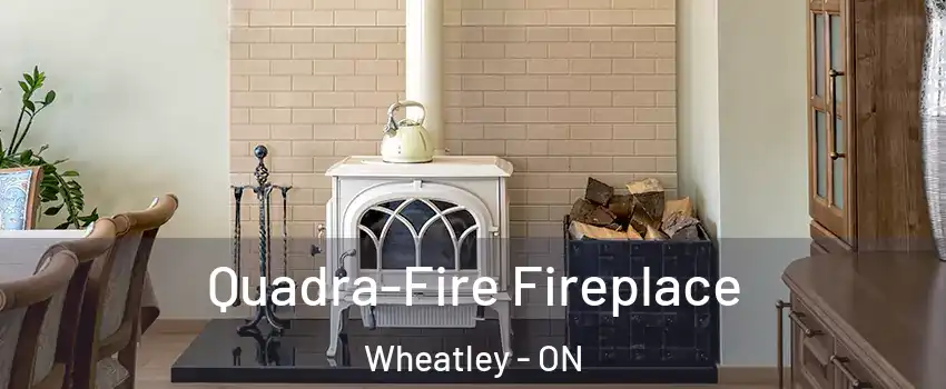  Quadra-Fire Fireplace Wheatley - ON