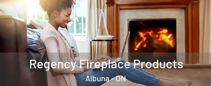  Regency Fireplace Products Albuna - ON