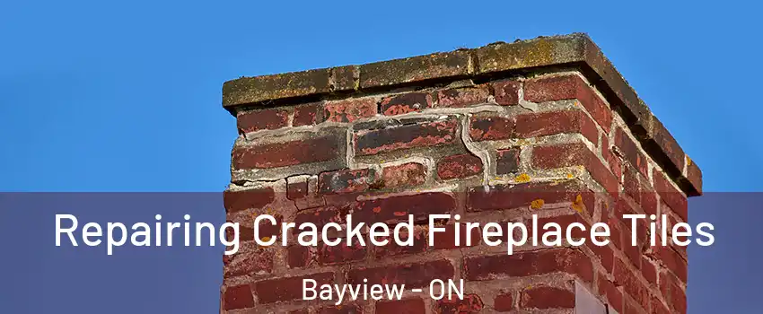  Repairing Cracked Fireplace Tiles Bayview - ON