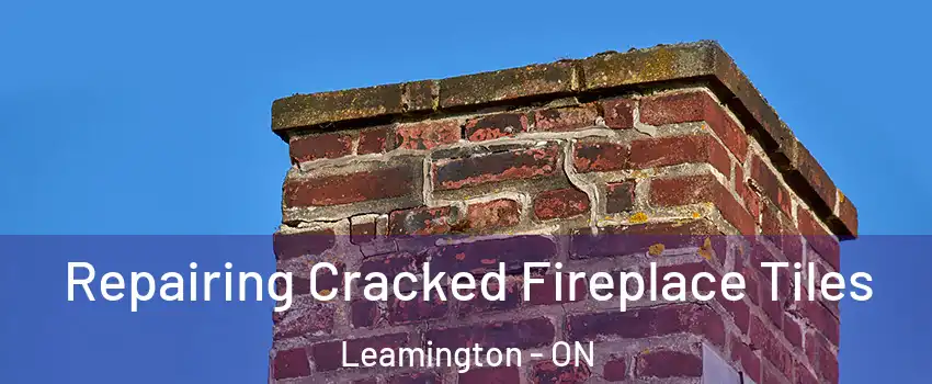  Repairing Cracked Fireplace Tiles Leamington - ON