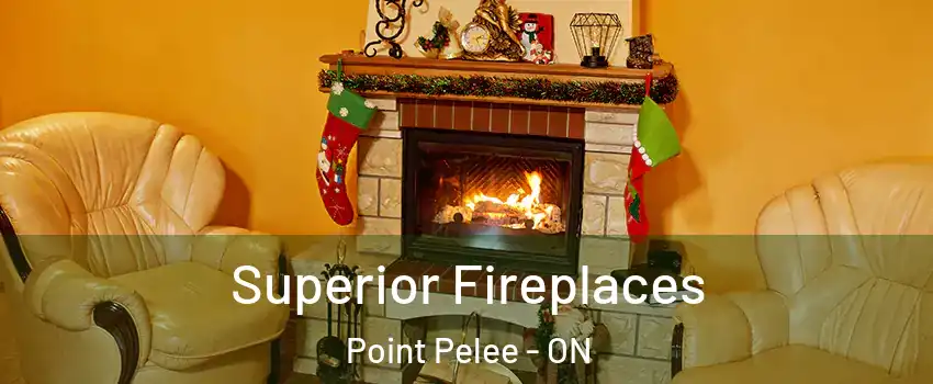  Superior Fireplaces Point Pelee - ON