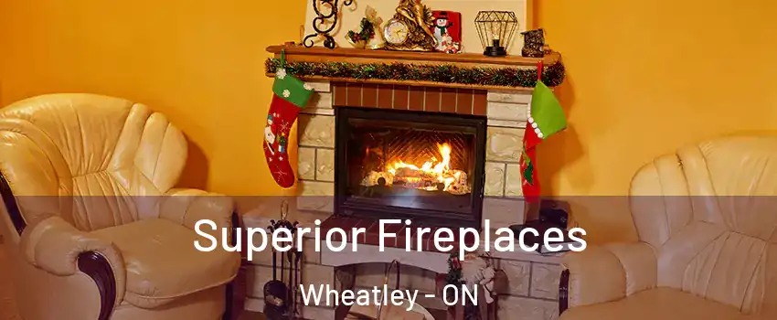  Superior Fireplaces Wheatley - ON