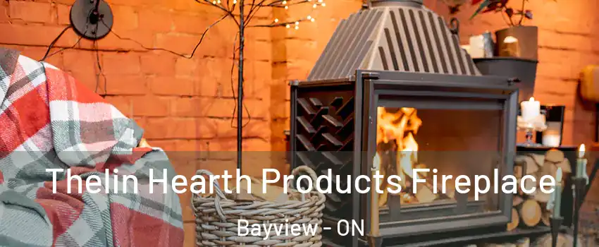  Thelin Hearth Products Fireplace Bayview - ON