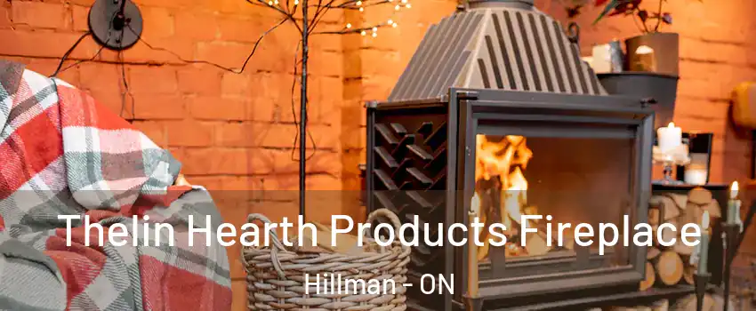  Thelin Hearth Products Fireplace Hillman - ON