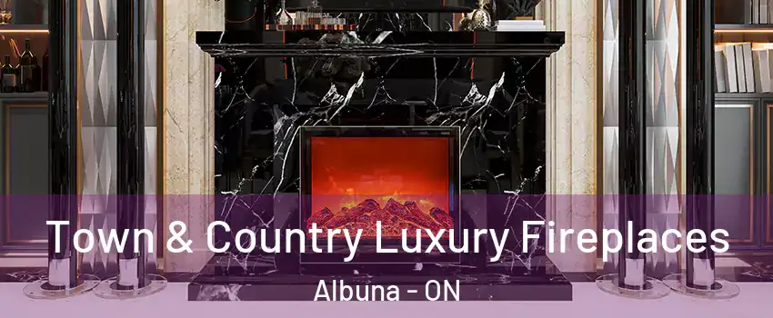  Town & Country Luxury Fireplaces Albuna - ON