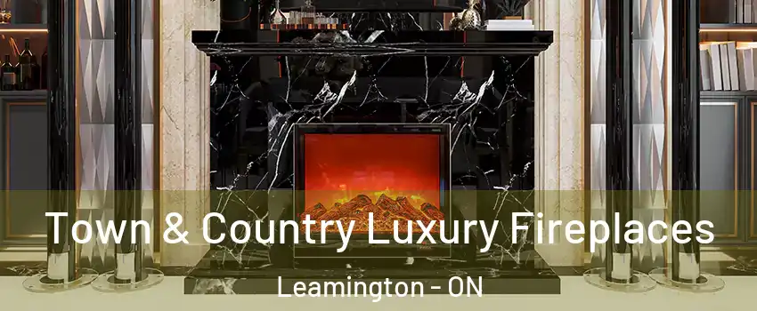  Town & Country Luxury Fireplaces Leamington - ON