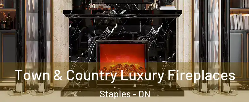  Town & Country Luxury Fireplaces Staples - ON