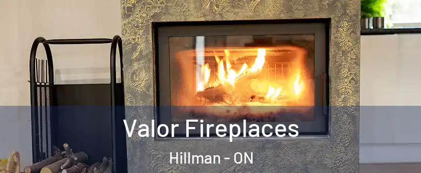  Valor Fireplaces Hillman - ON