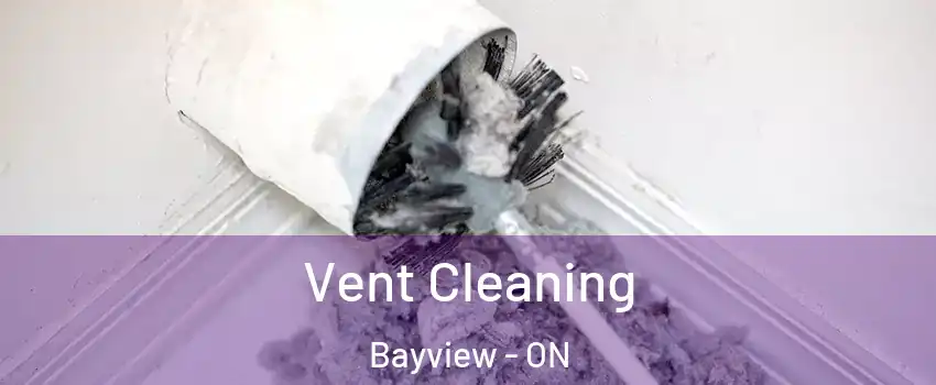  Vent Cleaning Bayview - ON