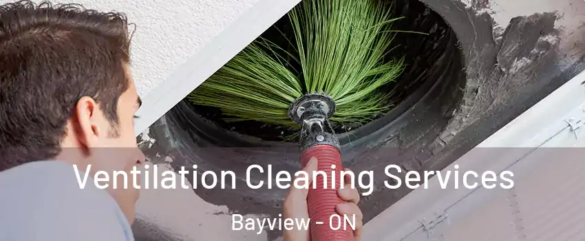  Ventilation Cleaning Services Bayview - ON